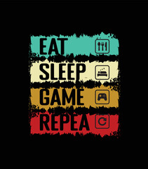 Eat sleep game repeat gaming design