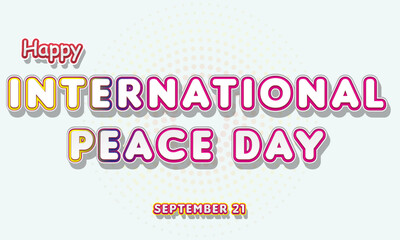 Happy International Peace Day, September 21. Calendar of September Text Effect, Vector design