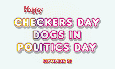 Happy Checkers Day Dogs in Politics Day, September 23. Calendar of September Text Effect, Vector design