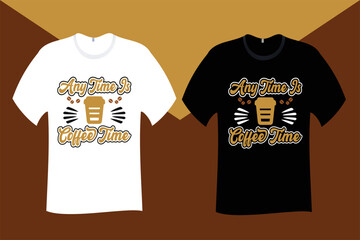 Any time is coffee time T Shirt Design