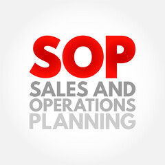 SOP Sales and Operations Planning - monthly integrated business management process that empowers leadership to focus on key supply chain drivers, acronym text concept background