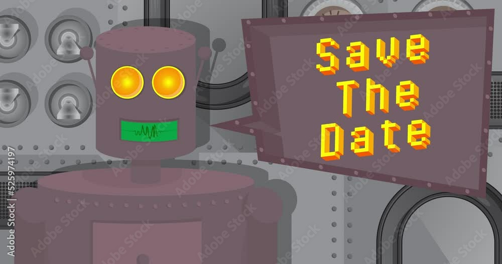 Poster robot saying save the date with speech bubble. cartoon animated video. future robotics animation.