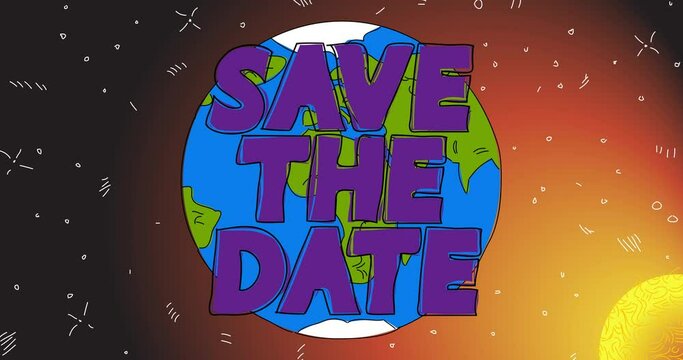 Planet Earth with Save The Date text. Line Art Animation. Cartoon animated space, cosmos on the background.