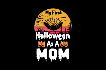 My First Halloween As A MOM, Halloween t-shirt design