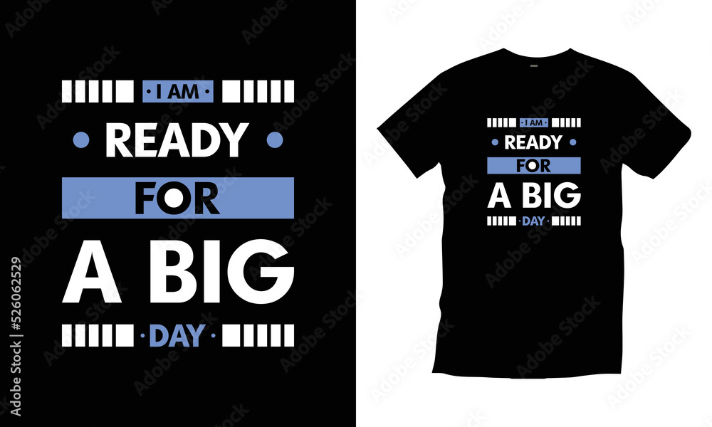 Wall mural i am ready for a big day. modern quotes motivational cool typography t shirt design for prints, appa