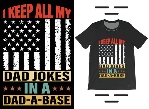 I Keep All My Dad Jokes In A Dad-a-base USA Flag T-Shirt Vector Design, Dad Shirt, Daddy Shirt, Father's Day Shirt, Best Dad shirt, Gift for Dad.