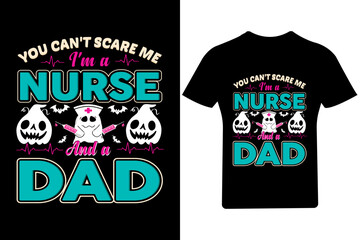  You can't scare me I'm a Nurse and a Dad T Shirt