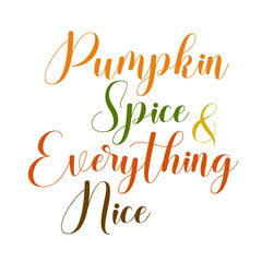 pumpkin spice and everything nice typography hand written lettering for decoration banner mug  wallpaper t shirt design element