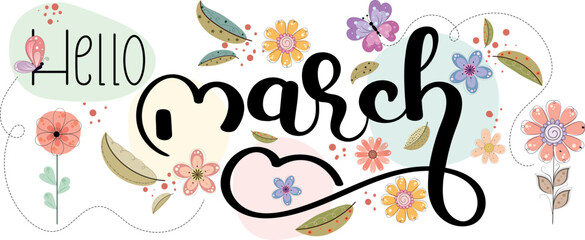 Hello MARCH. March month text hand lettering with flowers, butterfly and leaves. Illustration March calendar	