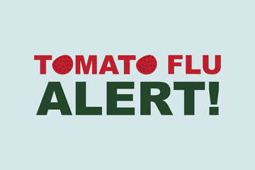 Tomato flu alert typography text vector design.  Tomato flu symbol in text. Healthcare awareness poster,  banner,  and t-shirt design.
