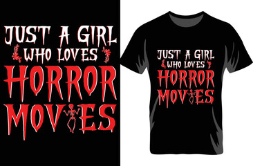 Just A Girl Who Loves Horror Movies. Halloween T-shirt. Horror Shirt Design.