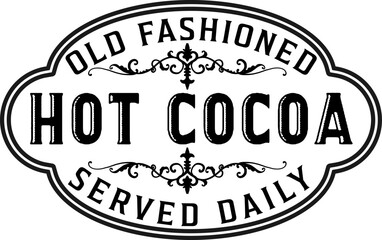 Fototapeta premium Old fashioned hot cocoa served daily. Christmas vintage retro typography labels badges vector design isolated on white background. Winter holiday vintage ornaments, quotes, signs, tag, postal label