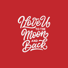 Hand lettering and typography about love quotes. I love you to the moon and back.
