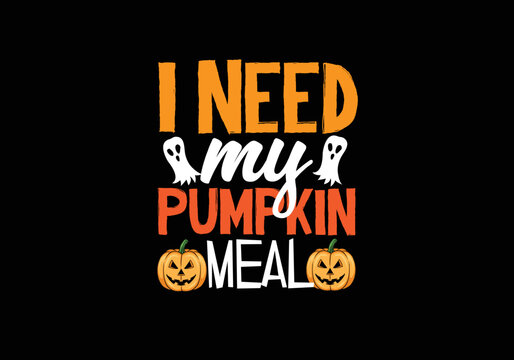 I need my pumpkin meal baby T shirt