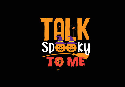 Talk Spooky To Me, Halloween T shirt