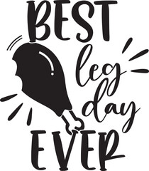 Best Leg Day Ever Thanksgiving, Happy Fall, Thanksgiving Day, Happy Harvest, Vector File