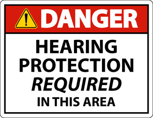 Danger Hearing Protection Required Sign On White Background
