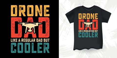Drone Dad Like A Regular Dad But Cooler  Funny Dad Lover Father's Day Drone  T-Shirt Design