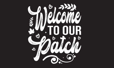 Welcome To Our Patch Svg T-Shirt Design