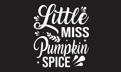 Little Miss Pumpkin Spice Svg T-Shirt Design