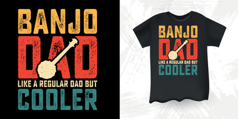 Banjo Dad Like A Regular Dad But Cooler  Funny Dad Lover Father's Day Banjo T-Shirt Design
