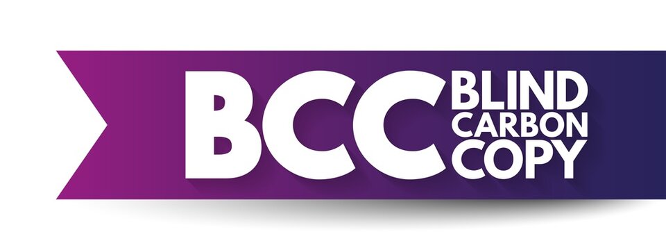 BCC Blind Carbon Copy - allows the sender of a message to conceal the person entered in the Bcc field from the other recipients, acronym text concept background