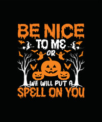 Be Nice To Me Or We Will Put A Spell On You T-shirt Design