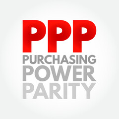 PPP Purchasing Power Parity - measurement of prices in different countries that uses the prices of specific goods, acronym text concept background