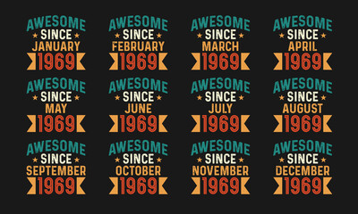 Awesome since January, February, March, April, May, June, July, August, September, October, November, and December 1969. Retro vintage all month in 1969 birthday celebration