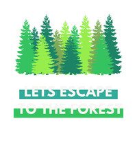 Lets escape to the forest slogan