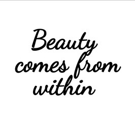 Beauty comes form within - Calligraphic art