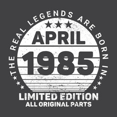 The Real Legends Are Born In April 1985 Birthday Quotes Bundle, Birthday gifts for women or men, Vintage birthday shirts for wives or husbands, anniversary T-shirts for sisters or brother