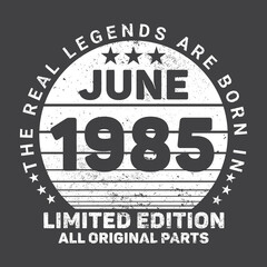 The Real Legends Are Born In June 1985 Birthday Quotes Bundle, Birthday gifts for women or men, Vintage birthday shirts for wives or husbands, anniversary T-shirts for sisters or brother