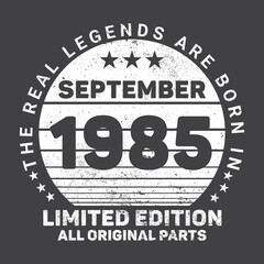 Fototapeta premium The Real Legends Are Born In September 1985 Birthday Quotes Bundle, Birthday gifts for women or men, Vintage birthday shirts for wives or husbands, anniversary T-shirts for sisters or brother
