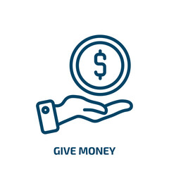 give money icon from business collection. Thin linear give money, give, money outline icon isolated on white background. Line vector give money sign, symbol for web and mobile