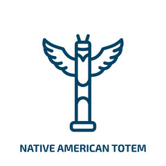 native american totem icon from culture collection. Thin linear native american totem, american, ethnic outline icon isolated on white background. Line vector native american totem sign, symbol for