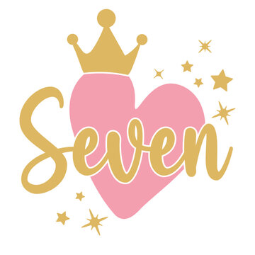 7th Birthday, Seven Birthday Baby fifth year anniversary. Princess Queen. Princess crown with heart
