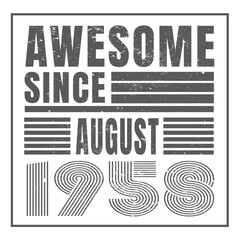 Awesome Since August 1958. Vintage Retro Birthday Vector, Birthday gifts for women or men, Vintage birthday shirts for wives or husbands, anniversary T-shirts for sisters or brother