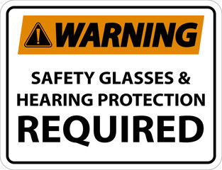 Warning Hearing Protection and Safety Glasses Sign On White Background