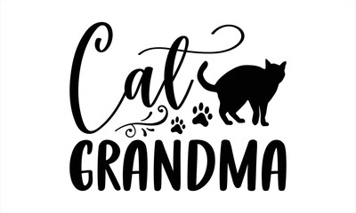 Cat  Grandma - Cat Mom T shirt Design, Hand drawn vintage illustration with hand-lettering and decoration elements, Cut Files for Cricut Svg, Digital Download
