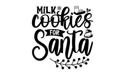 Obraz premium milk cookies for Santa- christmas t shirt, Holiday quotes, template for banner or poster holiday pattern lettering greeting cardmug, scrap booking, gift, printing press, vector illustration, svg 