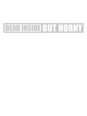dead inside but horny 