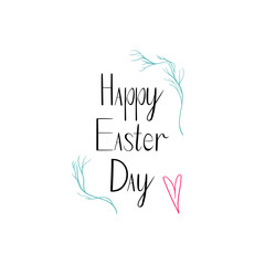 Phrase Happy easter day and branches for banner or a poster. Easter lettering.