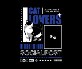 Cat lovers t shirt design, vector graphic, typographic poster or tshirts street wear and Urban style