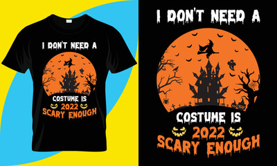 I don't need a costume is 2022 scary enough. Halloween t-shirt Design.
unique Halloween T-shirt template. easy to print all items. Beautiful and eye-catching vector design.
