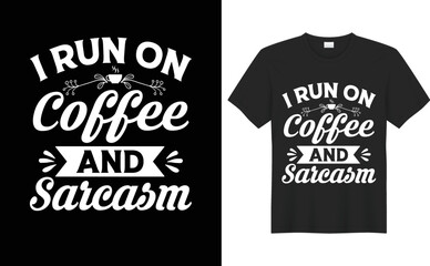 I-Run-On-Coffee-and-Sarcasm-coffee-t-shirt-design-vector--typography-template.