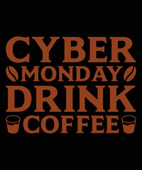 Fototapeta na wymiar Cyber Monday Drinking Coffee T-Shirt Design Template 