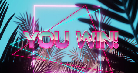 Image of you win text in shiny pink with blue and pink neon shapes, over palm leaves on blue sky