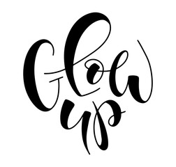 Glow up - black lettering isolated on white background. Vector illustration