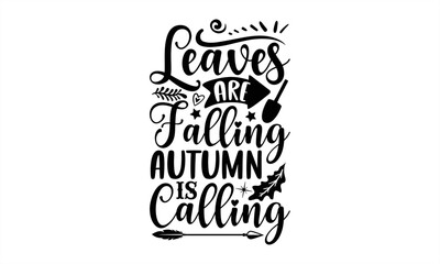 Leaves are falling autumn is calling- Summer T-shirt Design, SVG Designs Bundle, cut files, handwritten phrase calligraphic design, funny eps files, svg cricut